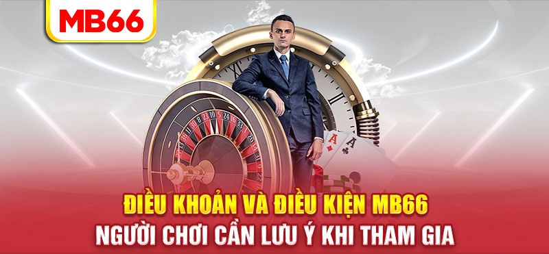 Các Điều khoản và điều kiện khi cá cược tại Mb66