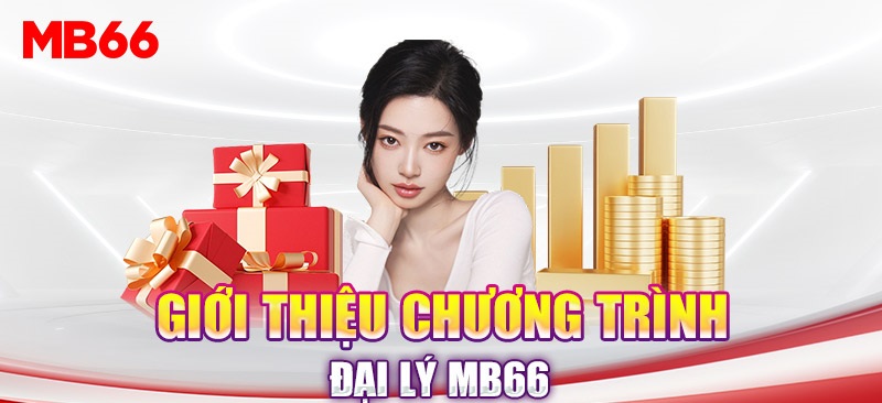 Trở thành đại lý Mb66 như thế nào? Quyền lợi khi trở thành đại lý